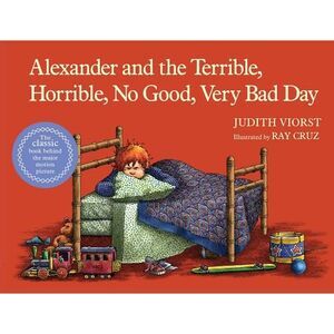 Alexander and the Terrible, Horrible, No Good, Very Bad Day -- Judith Viorst